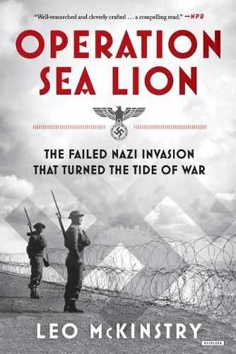 Cover image for Operation Sea Lion: The Failed Nazi Invasion That Turned the Tide of War