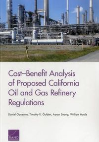 Cover image for Cost-Benefit Analysis of Proposed California Oil and Gas Refinery Regulations