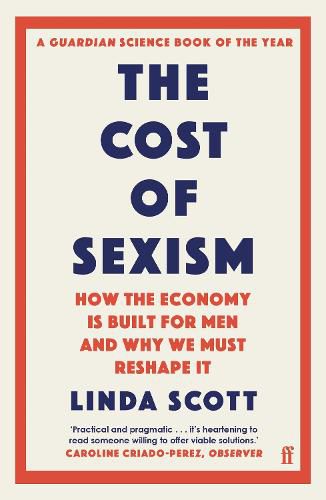 Cover image for The Cost of Sexism: How the Economy is Built for Men and Why We Must Reshape It | A GUARDIAN SCIENCE BOOK OF THE YEAR