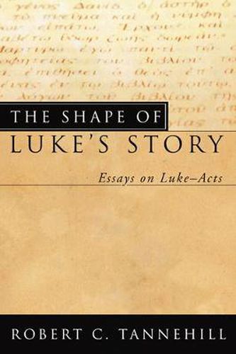 The Shape of Luke's Story: Essays on Luke-Acts