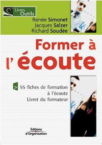 Cover image for Former a l'ecoute: 55 fiches de formation a l'ecoute. Livret du formateur