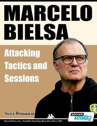 Cover image for Marcelo Bielsa - Attacking Tactics and Sessions