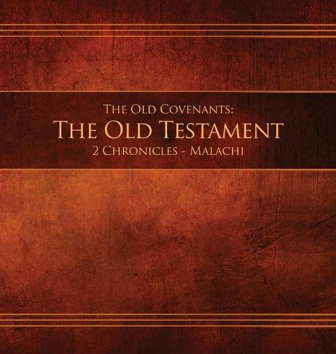 Cover image for The Old Covenants, Part 2 - The Old Testament, 2 Chronicles - Malachi