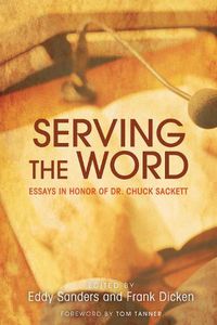 Cover image for Serving the Word: Essays in Honor of Dr. Chuck Sackett