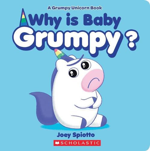 Cover image for Why Is Baby Grumpy? (a Grumpy Unicorn Board Book)