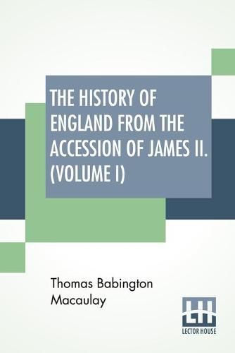 Cover image for The History Of England From The Accession Of James II. (Volume I): With A Memoir By Rev. H. H. Milman In Volume I (In Five Volumes, Vol. I.)