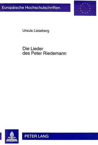 Die Lieder Des Peter Riedemann: Studien Zum Liedgut Der Taeufer Im 16. Jahrhundert