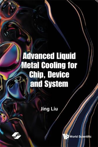 Cover image for Advanced Liquid Metal Cooling For Chip, Device And System