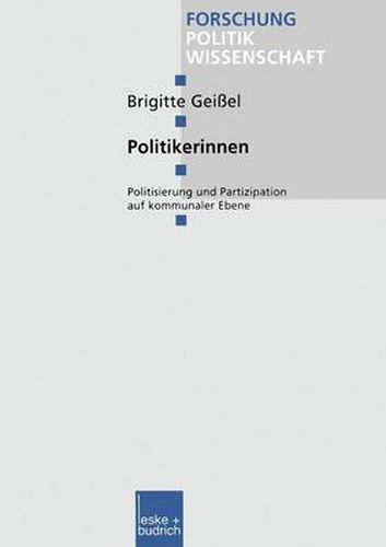 Cover image for Politikerinnen: Politisierung Und Partizipation Auf Kommunaler Ebene