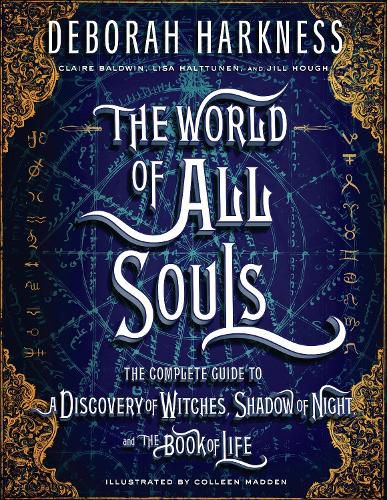 Cover image for The World of All Souls: The Complete Guide to A Discovery of Witches, Shadow of Night, and The Book of Life