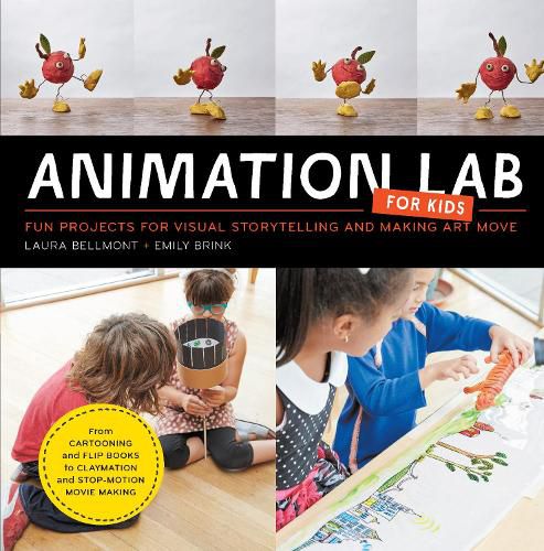 Cover image for Animation Lab for Kids: Fun Projects for Visual Storytelling and Making Art Move - From cartooning and flip books to claymation and stop-motion movie making