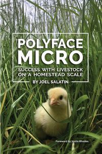 Cover image for Polyface Micro: Success with Livestock on a Homestead Scale