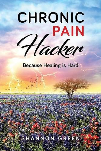 Cover image for Chronic Pain Hacker: Because Healing is Hard