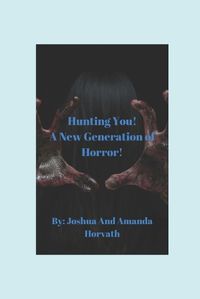 Cover image for Hunting You! A New Generation In Horror