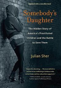 Cover image for Somebody's Daughter: The Hidden Story of America's Prostituted Children and the Battle to Save Them