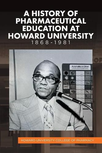 Cover image for A History of Pharmaceutical Education at Howard University 1868-1981