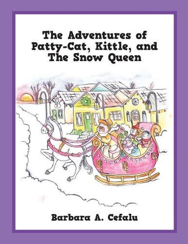 Cover image for The Adventures of Patty-Cat, Kittle, and The Snow Queen