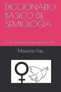Cover image for Diccionario Basico de Semiologia: Coleccion Diccionarios Basicos N Degrees 5