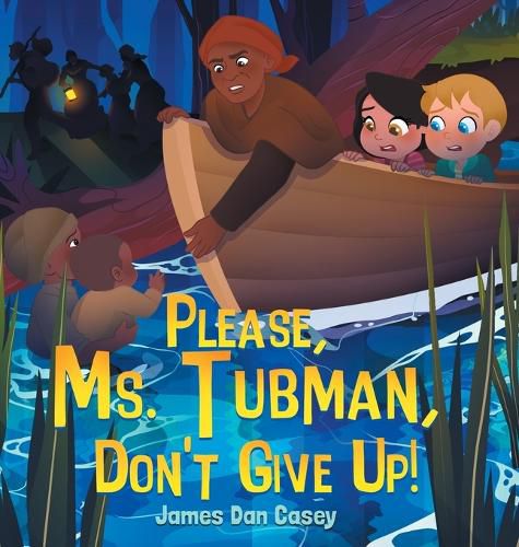 Cover image for Please, Ms. Tubman, Don't Give Up!