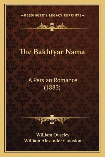 The Bakhtyar Nama: A Persian Romance (1883)