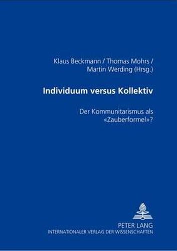 Cover image for Individuum Versus Kollektiv: Der Kommunitarismus ALS  Zauberformel ?