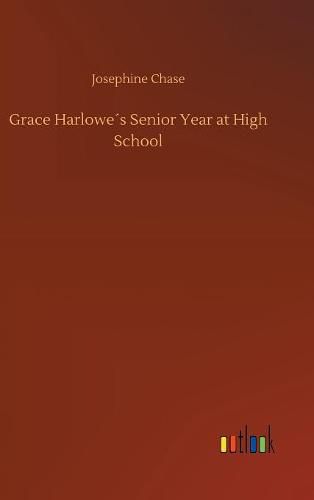 Grace Harlowes Senior Year at High School