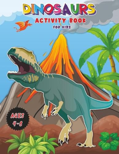 Cover image for Dinosaurs - Activity Book for Kids: Workbook for Learning, Coloring, DOT-to-DOT, Drawing, Magical coloring and More! Very BIG Book for Kids ages 4-8! Great Gift for your Little Dino Enthusiast!