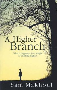 Cover image for A Higher Branch: What If Happiness is as Simple as Climbing Higher?