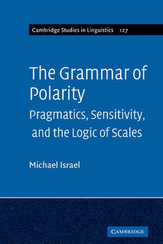 The Grammar of Polarity: Pragmatics, Sensitivity, and the Logic of Scales