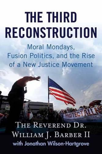 The Third Reconstruction: How a Moral Movement Is Overcoming the Politics of Division and Fear