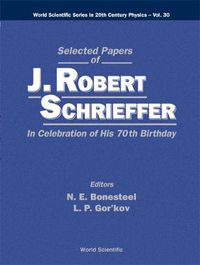 Cover image for Selected Papers Of J Robert Schrieffer In Celebration Of His 70th Birthday