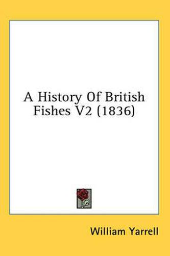 Cover image for A History of British Fishes V2 (1836)