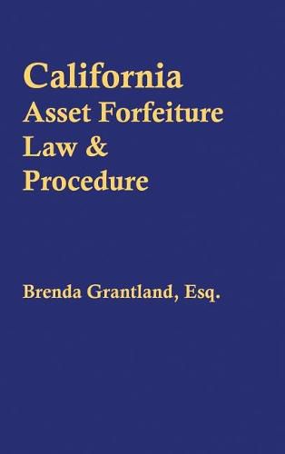 Cover image for California Asset Forfeiture Law & Procedure