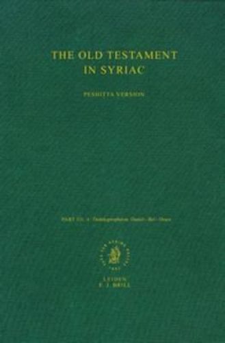 Cover image for The Old Testament in Syriac according to the Peshitta Version, Part III Fasc. 4. Dodekapropheton - Daniel-Bel-Draco: Edited on Behalf of the International Organization for the Study of the Old Testament by the Peshit ta Institute, Leiden