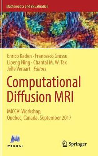 Cover image for Computational Diffusion MRI: MICCAI Workshop, Quebec, Canada, September 2017