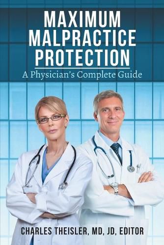 Cover image for Maximum Malpractice Protection: A Physician's Complete Guide