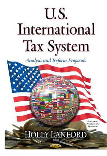 Cover image for U.S. International Tax System: Analysis and Reform Proposals