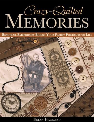 Cover image for Crazy Quilted Memories: Beautiful Embroidery Brings Your Family Portraits to Life