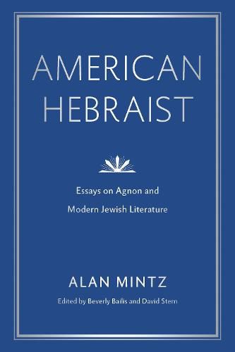 American Hebraist: Essays on Agnon and Modern Jewish Literature