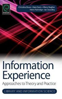 Cover image for Information Experience: Approaches to Theory and Practice
