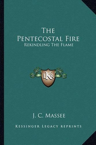 Cover image for The Pentecostal Fire: Rekindling the Flame