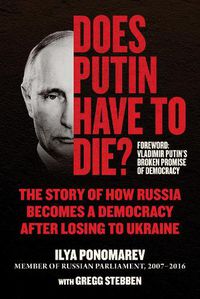 Cover image for Does Putin Have to Die?: The Story of How Russia Becomes a Democracy after Losing to Ukraine