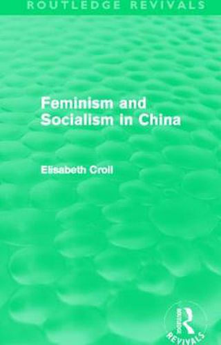 Cover image for Feminism and Socialism in China (Routledge Revivals)