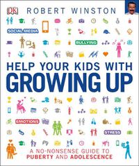 Cover image for Help Your Kids with Growing Up: A No-Nonsense Guide to Puberty and Adolescence