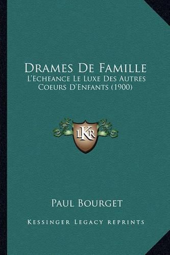 Drames de Famille: L'Echeance Le Luxe Des Autres Coeurs D'Enfants (1900)