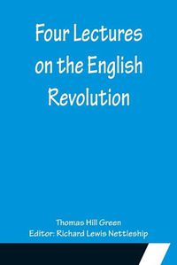 Cover image for Four Lectures on the English Revolution