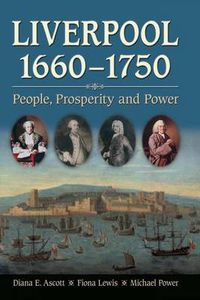 Cover image for Liverpool, 1660-1750: People, Prosperity and Power