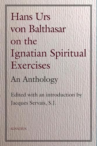 Hans Urs Von Balthasar on the Spiritual Exercises: An Anthology