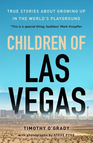 Children of Las Vegas: True stories about growing up in the world's playground