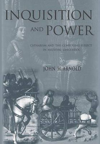 Cover image for Inquisition and Power: Catharism and the Confessing Subject in Medieval Languedoc